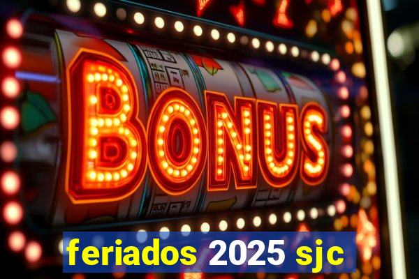 feriados 2025 sjc